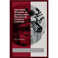 Exploring Meaning in Surveillance Discourses through Corpora by Viola Wiegand, 9781350501515