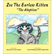 Zoe the Earless Kitten by Webb, Melissa; Webb, Lexy; Aregood, John, 9781425151515