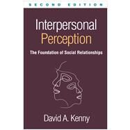 Interpersonal Perception The Foundation of Social Relationships by Kenny, David A.; Funder, David C., 9781462541515