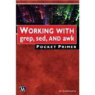 WORKING WITH grep, sed, AND awk Pocket Primer by Oswald Campesato, 9781501521515