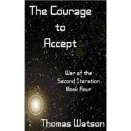 The Courage to Accept by Watson, Thomas, 9781505891515