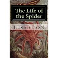The Life of the Spider by Fabre, Jean-Henri, 9781507561515