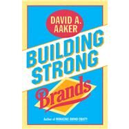 Building Strong Brands by Aaker, David A., 9780029001516