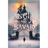 Angel and Bavar by Wilson, Amy, 9780062671516