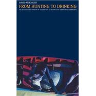 From Hunting to Drinking: The Devastating Effects of Alcohol on an Australian Aboriginal Community by McKnight,David, 9780415271516