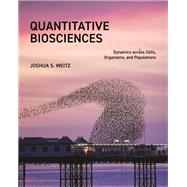Quantitative Biosciences by Joshua S. Weitz, 9780691181516