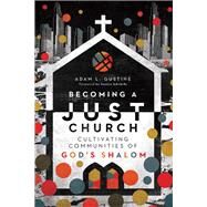 Becoming a Just Church by Gustine, Adam L.; Edwards, Dennis, 9780830841516