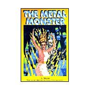 The Metal Monster by Merritt, Abraham; Dziemianwicz, S., 9780967321516