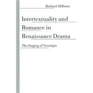Intertextuality and Romance in Renaissance Drama by Hillman, Richard, 9781349221516