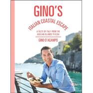 Gino's Italian Coastal Escape A Taste of Italy from the Aeolian Islands to Elba by D'acampo, Gino, 9781473661516
