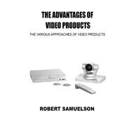 The Advantages of Video Products by Samuelson, Robert, 9781506011516