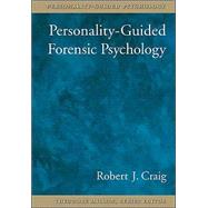 Personality-Guided Forensic Psychology by Craig, Robert J., 9781591471516