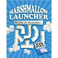 Mashmallow Launcher : Make Your Own... Awesome... - Everything You Need to Build Your Owns Blaster! by Press, Cider Mill, 9781604331516