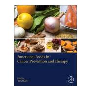 Functional Foods in Cancer Prevention and Therapy by Kabir, Yearul, 9780128161517