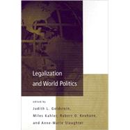 Legalization and World Politics by Judith L. Goldstein, Miles Kahler, Robert O. Keohane and Anne-Marie Slaughter (Eds.), 9780262571517
