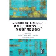 Socialism and Democracy in W.e.b. Du Boiss Life, Thought, and Legacy by Carson, Edward; Horne, Gerald; Sinitiere, Phillip Luke, 9780367511517