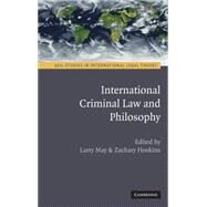 International Criminal Law and Philosophy by Edited by Larry May , Zachary Hoskins, 9780521191517