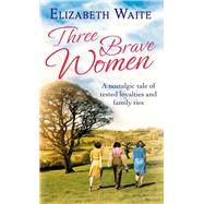 Three Brave Women by Waite, Elizabeth, 9780751561517