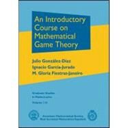 An Introductory Course on Mathematical Game Theory by Gonzalez-Diaz, Julio; Garcia-Jurado, Ignacio; Fiestras-Janeiro, M. Gloria, 9780821851517