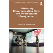 Leadership Communication Skills for Intercultural Management by Apoorva Bharadwaj, 9781032861517