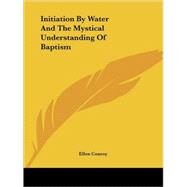 Initiation by Water and the Mystical Understanding of Baptism by Conroy, Ellen, 9781425371517