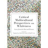 Critical Multicultural Perspectives on Whiteness by Lea, Virginia; Lund, Darren E.; Carr, Paul R., 9781433121517