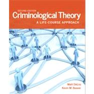 Criminological Theory: A Life-Course Approach by DeLisi, Matt; Beaver, Kevin M., 9781449681517