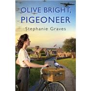 Olive Bright, Pigeoneer by Graves, Stephanie, 9781496731517