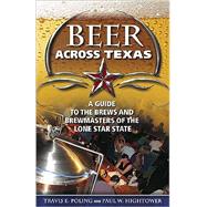 Beer Across Texas by Poling, Travis E.; Hightower, Paul W., 9781893271517