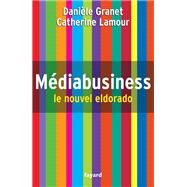 Mdiabusiness by Danile Granet; Catherine Lamour, 9782213621517