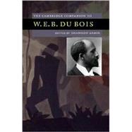 The Cambridge Companion to W. E. B. Du Bois by Edited by Shamoon Zamir, 9780521871518