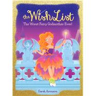 The Worst Fairy Godmother Ever! (The Wish List #1) by Aronson, Sarah, 9780545941518
