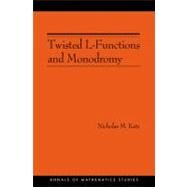 Twisted L-Functions and Monodromy by Katz, Nicholas M., 9780691091518