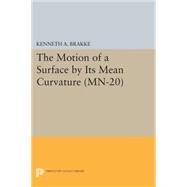 The Motion of a Surface by Its Mean Curvature by Brakke, Kenneth A., 9780691611518