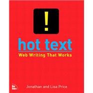 Hot Text Web Writing that Works by Price, Lisa; Price, Jonathan, 9780735711518