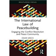 The International Law of Peacebuilding by Omar Grech, 9781032611518