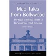 Mad Tales from Bollywood: Portrayal of Mental Illness in Conventional Hindi Cinema by Bhugra,Dinesh, 9781138881518