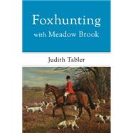 Foxhunting With Meadow Brook by Tabler, Judith, 9781586671518