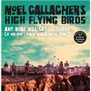 Any Road Will Get Us There (If We Don't Know Where We're Going) by Gallagher, Noel, 9781788701518