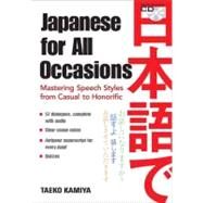 Japanese for All Occasions Mastering Speech Styles from Casual to Honorific by Kamiya, Taeko, 9784770031518
