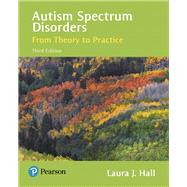 Autism Spectrum Disorders From Theory to Practice by Hall, Laura J., 9780134531519