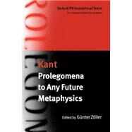 Prolegomena to Any Future Metaphysics with two early reviews of the Critique of Reason by Kant, Immanuel; Zller, Gnter, 9780198751519
