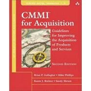 CMMI for Acquisition Guidelines for Improving the Acquisition of Products and Services by Gallagher, Brian; Phillips, Mike; Richter, Karen; Shrum, Sandra, 9780321711519