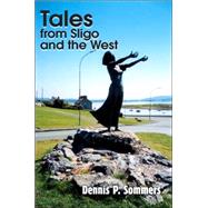Tales from Sligo And the West by Sommers, Dennis, 9780595361519