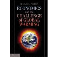 Economics and the Challenge of Global Warming by Pearson, Charles S., 9781107011519