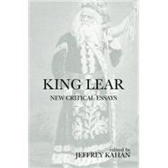 King Lear: New Critical Essays by Kahan; Jeffrey, 9781138011519