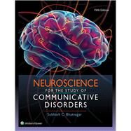 Neuroscience for the Study of Communicative Disorders by Bhatnagar, Subhash, 9781496331519