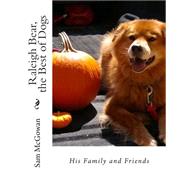 Raleigh Bear, the Best of Dogs by McGowan, Sam, 9781508511519