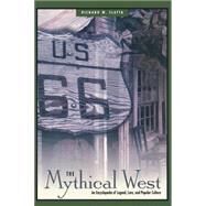 The Mythical West: An Encyclopedia of Legend, Lore, and Popular Culture by Slatta, Richard W., 9781576071519