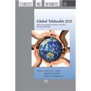 Global Telehealth 2012 by Smith, Anthony C.; Armfield, Nigel R.; Eikelboom, Robert H., 9781614991519